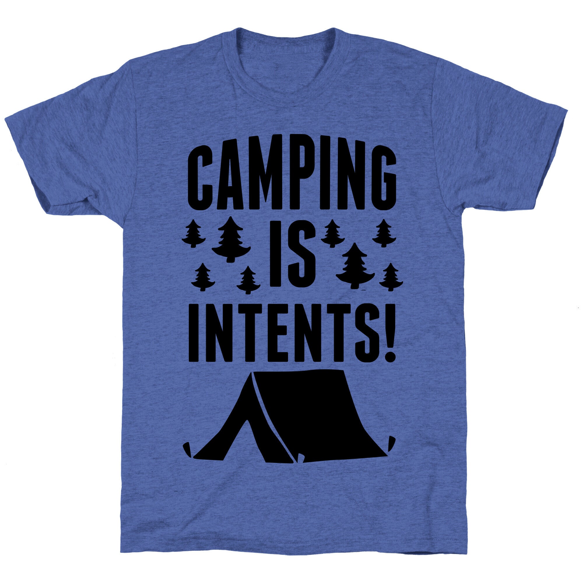 Camping Is Intents! Unisex Triblend Tee